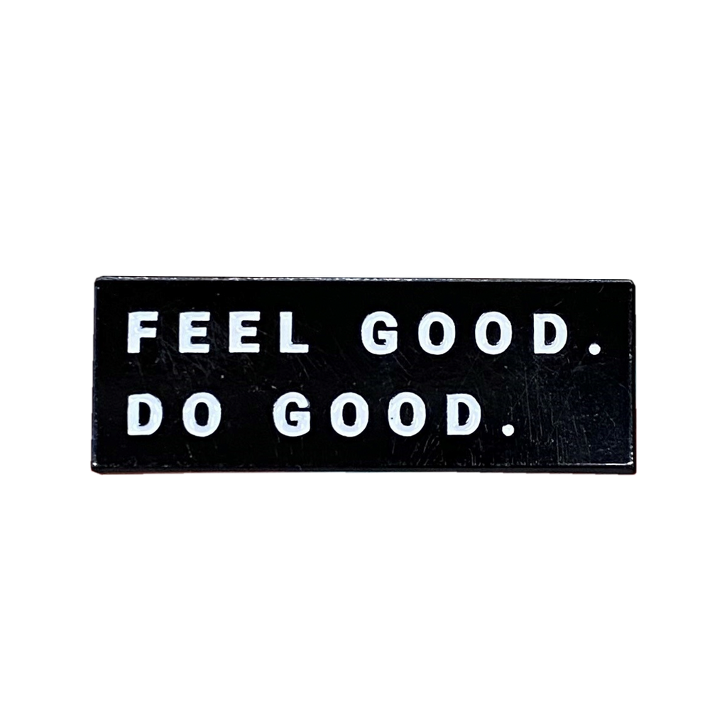 Feel Good Do Good Pin